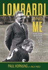 Image for Lombardi and Me : Players, Coaches, and Colleagues Talk About the Man and the Myth