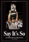 Image for Say It&#39;s So : The Chicago White Sox&#39;s Magical Season