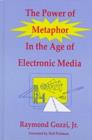 Image for The Power of Metaphor in the Age of Electronic Media