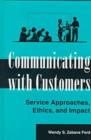 Image for Communicating with Customers : Service Approaches, Ethics and Impact