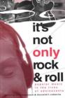 Image for It&#39;s Not Only Rock and Roll : Popular Music in the Lives of Adolescents