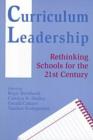 Image for Curriculum Leadership : Rethinking Schools for the 21st Century