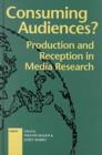 Image for Consuming Audiences? : Production and Reception in Media Research