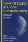 Image for Towards Equity in Global Communication : MacBride Update