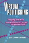 Image for Virtual Politicking : Playing Politics in Electronically Linked Organizations