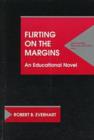Image for Flirting on the Margins : An Educational Novel
