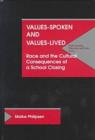 Image for Values Spoken and Values Lived : Cultural Consequences of a School Closing