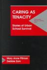 Image for Caring as Tenacity : Stories of Urban School Survival