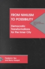 Image for From Nihilism to Possibility : Democratic Transformations for Inner City Education