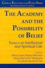Image for The Academy and the Possibility of Belief : Essays on Intellectual and Spiritual Life