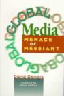 Image for Global Media : Menace or Messiah?