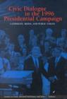 Image for Civic Dialogue in the 1996 Presidential Campaign : Candidate, Media and Public Voices