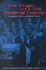 Image for Civic Dialogue in the 1996 Presidential Campaign : Candidate, Media and Public Voices