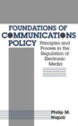 Image for Foundations of Communications Policy : Principles and Process in the Regulation of Electronic Media