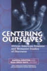 Image for Centering Ourselves : African American Feminist and Womanist Studies of Discourse