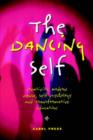 Image for The dancing self  : creativity, modern dance, self psychology and transformative education