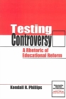 Image for Testing controversy  : a rhetoric of education