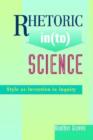 Image for Rhetoric in(to) science  : style as invention in inquiry