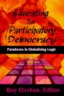 Image for Educating for participatory democracy  : paradoxes in globalizing logic