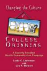 Image for Changing the Culture of College Drinking : A Socially Situated Health Communication Campaign
