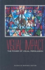 Image for Visual Impact: The Power Of Visual Persuasion
