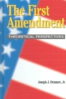 Image for The First Amendment : Theoretical Perspectives