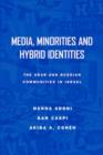 Image for Media, Minorities and Hybrid Identities : The Israeli Arab and Russian Immigrant Communities in Israel