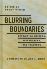Image for Blurring the Boundaries : Developing Writers, Researchers and Teachers: A Tribute to William L. Smith