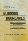 Image for Blurring the Boundaries : Developing Writers, Researchers and Teachers - A Tribute to William L. Smith