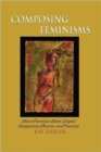 Image for Composing Feminisms : How Feminists Have Shaped Composition Theories and Practices