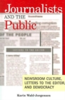 Image for Journalists and the public  : newsroom culture, letters to the editor, and democracy