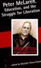Image for Peter McLaren, Education, and the Struggle for Liberation