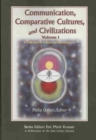 Image for Communication, Comparative Cultures, and Civilizations v. 1; A Collection on Culture and Consciousness