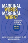 Image for Marginal Words, Marginal Work? : Tutoring the Academy in the Work of Writing Centers