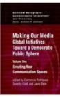 Image for Making Our Media: Global Initiatives Toward a Democratic Public Sphere