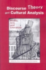Image for Discourse Theory and Cultural Analysis : Media, Arts and Literature