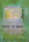 Image for FIELDS OF GREEN: RESTORYING CULTURE, ENVIRONMENT, AND EDUCATION : Restorying Culture, Environment, and Education