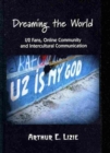Image for Dreaming the World : U2 Fans, Online Community and Intercultural Communication