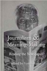 Image for Journalism and meaning-making  : reading the newspaper