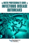 Image for The Water Professional&#39;s Guide to Infectious Disease Outbreaks