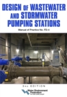 Image for Design of Wastewater and Stormwater Pumping Stations MOP FD-4, 3rd Edition
