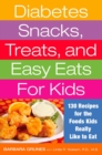 Image for Diabetes Snacks, Treats, and Easy Eats for Kids : 130 Recipes for the Foods Kids Really Like to Eat