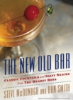 Image for The new old bar  : classic cocktails and salty snacks from the Hearty Boys