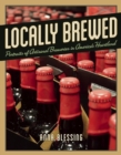 Image for Locally Brewed : Portraits of Craft Breweries from America&#39;s Heartland