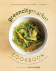 Image for The Green City Market Cookbook : Great Recipes from Chicago&#39;s Award-Winning Farmers Market