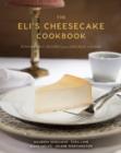 Image for The Eli&#39;s cheesecake cookbook  : remarkable recipes from a Chicago legend
