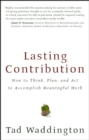 Image for Lasting Contribution : How to Think, Plan, and Act to Accomplish Meaningful Work