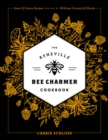 Image for The Asheville Bee Charmer Cookbook : Sweet and Savory Recipes Inspired by 28 Honey Varietals and Blends