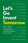 Image for Let&#39;s Go Invent Tomorrow : A Year&#39;s Worth of Quotes, Wisdom, and Insight from the World&#39;s Most Successful Business Leaders