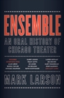 Image for Ensemble : An Oral History of Chicago Theater